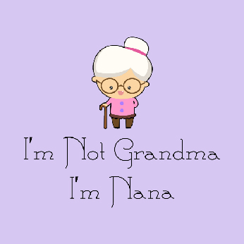 I Am Not Grandma I Am Nana